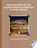 Important Italian for the English-Speaking Healthcare Provider (1st Ed. )