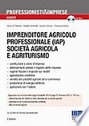 Imprenditore agricolo professionale società agricola e agriturismo. Con CD-ROM