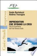 Imprenditori che sfidano la crisi. Dati ed esperienze dal Friuli Venezia Giulia