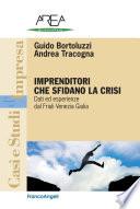 Imprenditori che sfidano la crisi. Dati ed esperienze dal Friuli Venezia Giulia