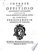 Imprese dell'offitioso ... raccolte da lo Sconosciuto Accademico Unito