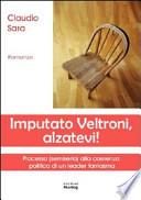 Imputato Veltroni, alzatevi!