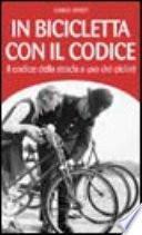 In bicicletta con il codice. Il codice della strada a uso dei ciclisti