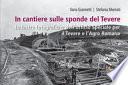 In cantiere sulle sponde del Tevere. Le lastre fotografiche dell'Ufficio Speciale per il Tevere e l'Agro Romano