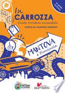 In carrozza. Guida turistica accessibile. Mantova e provincia