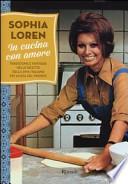 In cucina con amore. Tradizione e fantasia nelle ricette della diva più amata d'Italia