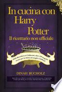 In cucina con Harry Potter. Il ricettario non ufficiale