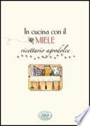In cucina con il miele. Ricettario agrodolce - Ricette di Casa