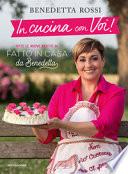In cucina con voi! Tutte le nuove ricette di «Fatto in casa da Benedetta»