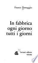 In fabbrica ogni giorno, tutti i giorni