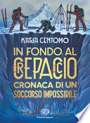 In fondo al crepaccio. Cronaca di un soccorso impossibile