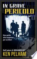 In Grave Pericolo: Una Guida Alla Suspense Per Scrittori
