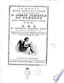 In morte dell'altezza reale la serenissima d. Maria Isabella di Borbone infanta di Spagna arciduchessa d'Austria ... ode di Michele Gaspero Roti patrizio fiorentino recitata nella solenne funebre adunanza tenuta dalle due Accademie Sacra Fiorentina, e degli Apatisti la sera de' 16. febbrajo dell'anno 1764