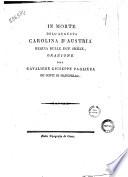 In morte dell'augusta Carolina d'Austria regina delle Due Sicilie, orazione del cavaliere Giuseppe Pagliuca de' conti di Manupello