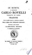 In morte di monsignor Carlo Rovelli vescovo di Como orazione per le solenni esequie al medesimo celebrate nella chiesa del venerando Seminario, recitata dall'abate Giambatista Berardi ..