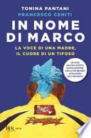 In nome di Marco. La voce di una madre, il cuore di un tifoso. Nuova ediz.