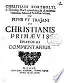 ... In Plinii et Trajani de Christianis primaevis epistolas commentarius