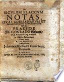 In Siculum Flaccum Notas, quae Goesianarum et Rigaltianarum Supplementum sint, Praeside Jo. Conrado Schwartz, Poes. P.P. & Lat. Ling. Extraord. in Illustri Casimiriano Calend. April. A. Ch. 1711. Publice defendet Iohannes Michael Dennscherz, Wertheimensis