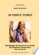In verità ti dico - Genealogia del discorso di verità: dal paradosso democratico alla cura di sé