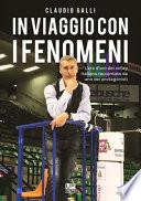 In viaggio con i fenomeni. L'era d'oro del volley italiano raccontata da uno dei protagonisti
