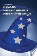 In viaggio con Mago Merlino e con il giovane Carlos