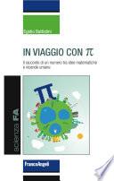 In viaggio con Pi Greco. Il racconto di un numero tra idee matematiche e vicende umane