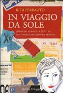 In viaggio da sole. Itinerari, consigli e letture per donne che girano il mondo