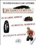 In vino veritas, in scarpe Adidas, in doccia Badedas, in culo un ananas
