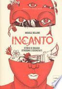 Incanto. Storie di draghi stregoni e scienziati