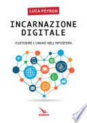 Incarnazione digitale. Custodire l'umano nell'infosfera