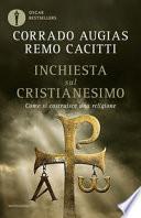 Inchiesta sul cristianesimo. Come si costruisce una religione