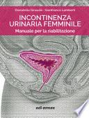 Incontinenza urinaria femminile. Manuale per la riabilitazione