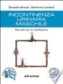 Incontinenza urinaria maschile. Manuale per la riabilitazione