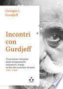 Incontri con Gurdjieff Trascrizione integrale degli insegnamenti trasmessi a Parigi in Rue Des Colonels-Renard 1941-1946