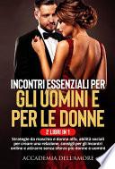 Incontri essenziali per gli uomini e per le donne ( 2 LIBRI IN 1)