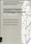 Incontri triestini di filologia classica: Atti della giornata di studio in onore di Laura Casarsa : Trieste, 19 gennaio 2007