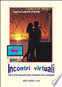 Incontri virtuali. Vizi e virtù nascosti dietro il monitor di un computer