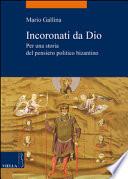 Incoronati da Dio. Per una storia del pensiero politico bizantino