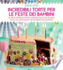 Incredibili torte per le feste dei bambini