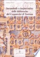 Incunaboli e cinquecentine delle biblioteche dei Cappuccini di Toscana