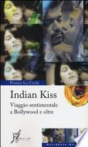Indian kiss. Viaggio sentimentale a Bollywood e oltre