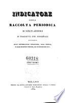 Indicatore Lombardo, ossia raccolta periodica di Scelti articoli tolti dai piu accreditati giornali ... intorno alle scienze fisiche, lettarture (etc.)