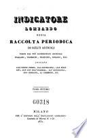 Indicatore Lombardo, ossia raccolta periodica di Scelti articoli tolti dai piu accreditati giornali ... intorno alle scienze fisiche, lettarture (etc.)