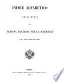 Indice alfabetico delle merci alla tariffa daziaria per la Dalmazia del 18 febbrajo 1857