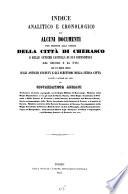 Indice analitico e cro ... nologico di alcuni documenti per servire alla storia della città di Cherasco e delle antiche castella di sua dependenza dal scoolo 10 al 17 con un breve cenno sugli antichi statuti e gli scrittori della stessa città