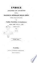 Indice analitico ed alfabetico della raccolta generale delle leggi per gli stati di Parma Piacenza e Guastalla compilato da S.F