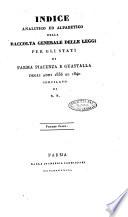 Indice analitico ed alfabetico della Raccolta generale delle leggi per gli Stati di Parma, Piacenza e Guastalla ...