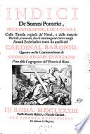 Indice de Sommi Pontefici, degl' Imperadori, e de' consoli. Colla Tauola copiosa de' Nomi, e delle materie storiali, e morali, che si contengono tanto negli Annali Ecclesiastici tratti da quelli del Cardinal Baronio, quanto nella Continuatione di Odorico Rinaldi Trivigiano Prete della Congregatione dell' Oratorio di Roma
