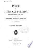 Indice dei giornali politici e d'altri che trattano di cose locali, ricevuti dalla Biblioteca nazionale centrale di Firenze, 1o Iuglio 1885 - 30 giugno 1886