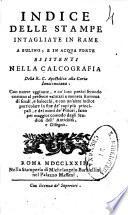 Indice delle stampe intagliate in rame, a bulino, e in acqua forte esistenti nella calcografia della R. C. Apostolica alla Curia Innocenziana. Con nuove aggiunte, e co' loro prezzi ..